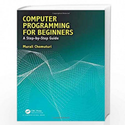 Computer Programming for Beginners: A Step-By-Step Guide by Chemuturi Book-9781138320482