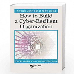 How to Build a Cyber-Resilient Organization (Internal Audit and IT Audit) by Shoemaker Book-9781138558199