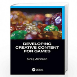 Developing Creative Content for Games by Greg Johnson Book-9781498777667