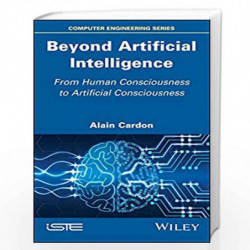 Beyond Artificial Intelligence: From Human Consciousness to Artificial Consciousness (Computer Engineering) by Cardon Book-97817