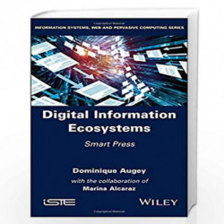 Digital Information Ecosystems: Smart Press (Information Systems, Web and Pervasive Computing) by Augey Book-9781786304148