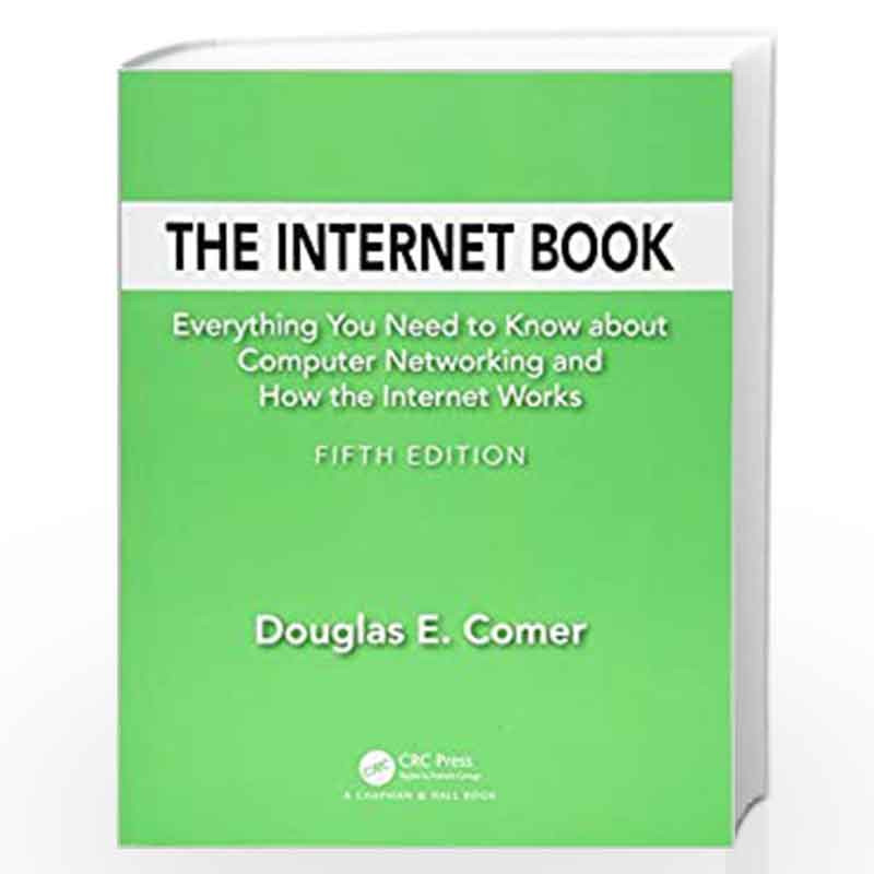 The Internet Book: Everything You Need to Know about Computer Networking and How the Internet Works by Comer Book-9781138330290