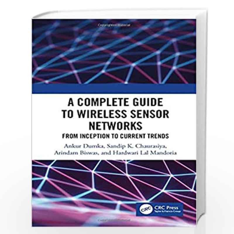 A Complete Guide to Wireless Sensor Networks: from Inception to Current Trends by Dumka Book-9781138578289
