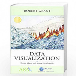 Data Visualization: Charts, Maps, and Interactive Graphics (ASA-CRC Series on Statistical Reasoning in Science and Society) by G