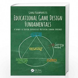 Educational Game Design Fundamentals: A Journey to Creating Intrinsically Motivating Learning Experiences by Kalmpourtzis Book-9