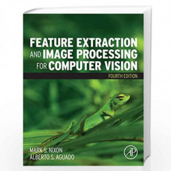 Feature Extraction and Image Processing for Computer Vision by Nixon Mark Book-9780128149768