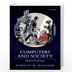 Computers and Society : Modern Perspectives by Ronald M. Baecker Book-9780198827092