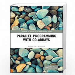 Parallel Programming with Co-arrays (Chapman & Hall/CRC Computational Science) by Robert W. Numrich