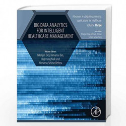 Big Data Analytics for Intelligent Healthcare Management (Advances in ubiquitous sensing applications for healthcare) by Dey Nil