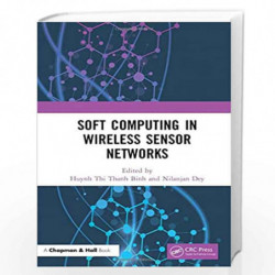 Soft Computing in Wireless Sensor Networks by Thanh Binh Book-9780815395300