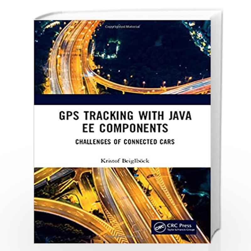 GPS Tracking with Java EE Components: Challenges of Connected Cars by Beiglb ck Book-9781138054943