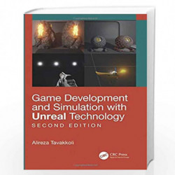 Game Development and Simulation with Unreal Technology, Second Edition by Tavakkoli Book-9781138092198