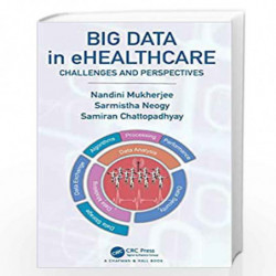 Big Data in ehealthcare: Challenges and Perspectives by Mukherjee Book-9780815394402