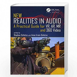 New Realities in Audio: A Practical Guide for VR, AR, MR and 360 Video. by Stephan Schtz Book-9781138740815