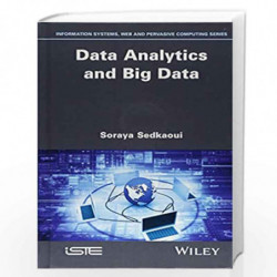 Data Analytics and Big Data (Information Systems, Web and Pervasive Computing) by Soraya Sedkaoui Book-9781786303264