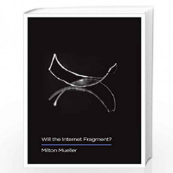 Will the Internet Fragment?: Sovereignty, Globalization and Cyberspace (Digital Futures) by author