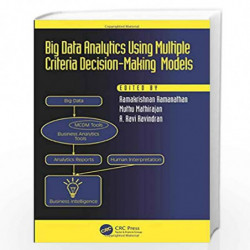 Big Data Analytics Using Multiple Criteria Decision-Making Models (Operations Research Series) by Muthu Mathirajan