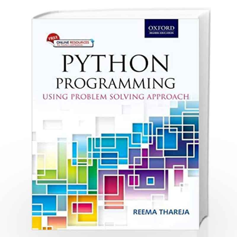 Python Programming: Using Problem Solving Approach by Reema Thareja Book-9780199480173