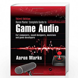 Aaron Marks' Complete Guide to Game Audio: For Composers, Sound Designers, Musicians, and Game Developers by Aaron Marks Book-97