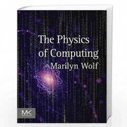 The Physics of Computing by Marilyn Wolf Book-9780128093818