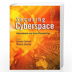 Securing Cyberspace: International and Asian Perspective by Munish Sharma