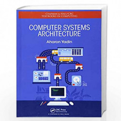Computer Systems Architecture (Chapman & Hall/CRC Textbooks in Computing) by Aharon Yadin Book-9781482231052