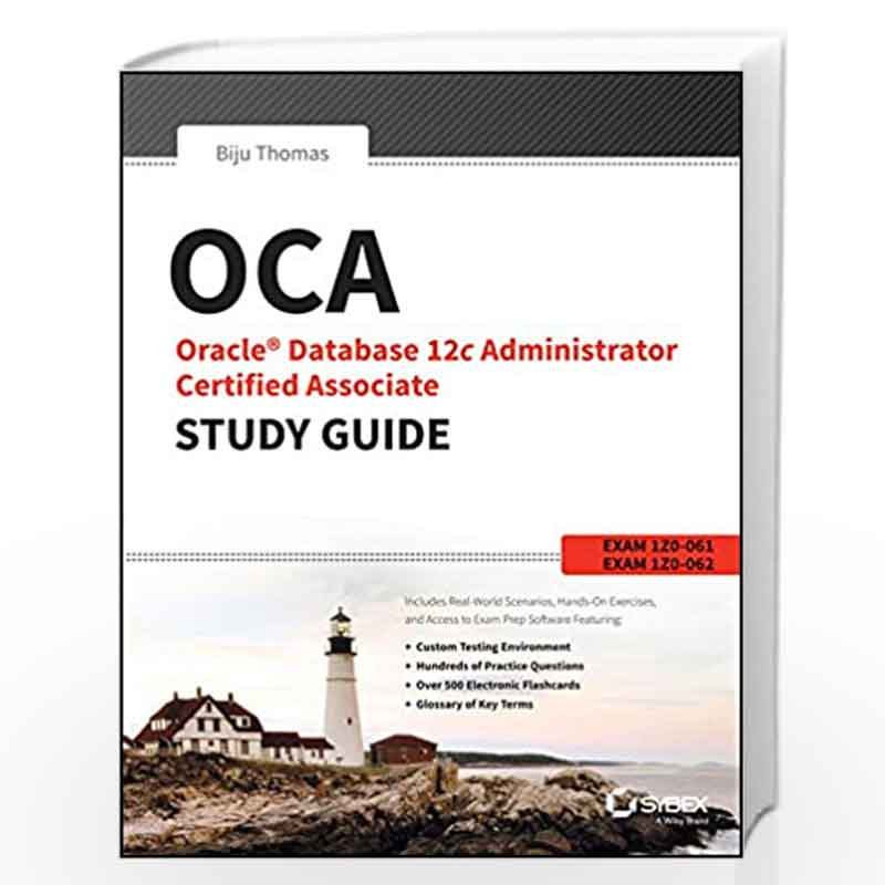 OCA Oracle Database 12C Administrator Study Guide (Exam-IZ0-061 & 062) (SYBEX) by Biju Thomas Book-9788126550326