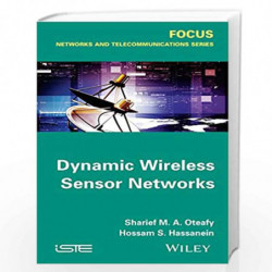 Dynamic Wireless Sensor Networks (Focus: Networks and Telecommunications) by Sharief M.A. Oteafy