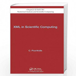XML in Scientific Computing (Chapman & Hall/CRC Numerical Analysis and Scientific Computing Series) by Constantine Pozrikidis Bo
