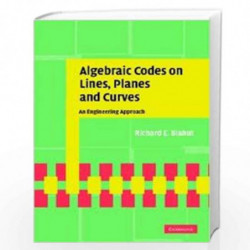 Algebraic Codes on Lines, Planes, and Curves: An Engineering Approach by Ekram Hossain Book-9780521771948