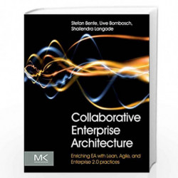 Collaborative Enterprise Architecture: Enriching EA with Lean, Agile, and Enterprise 2.0 practices by Stefan Bente Book-97801241