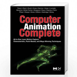 Computer Animation Complete: All-in-One: Learn Motion Capture, Characteristic, Point-Based, and Maya Winning Techniques by Rick 