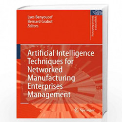 Artificial Intelligence Techniques for Networked Manufacturing Enterprises Management (Springer Series in Advanced Manufacturing