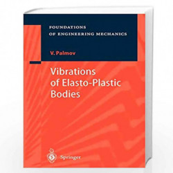 Vibrations of Elasto-Plastic Bodies (Foundations of Engineering Mechanics) by J.A. Tenreiro Machado