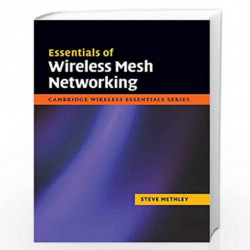 Essentials of Wireless Mesh Networking (The Cambridge Wireless Essentials Series) by Steve Methley Book-9780521876803
