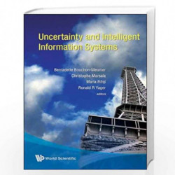 Uncertainty And Intelligent Information Systems by Bernadette Bouchon-Meunier