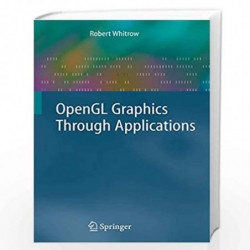 OpenGL Graphics Through Applications by Robert Whitrow Book-9781848000223