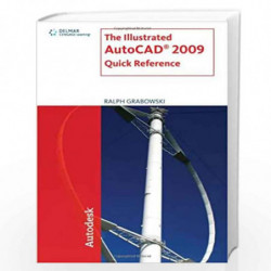 The Illustrated Autocad 2009 Quick Reference (Illustrated AutoCAD Quick Reference) by Ralph Grabowski Book-9781435402539