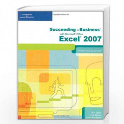 Succeeding in Business with Microsoft Office Excel 2007: A Problem-Solving Approach by Debra Gross
