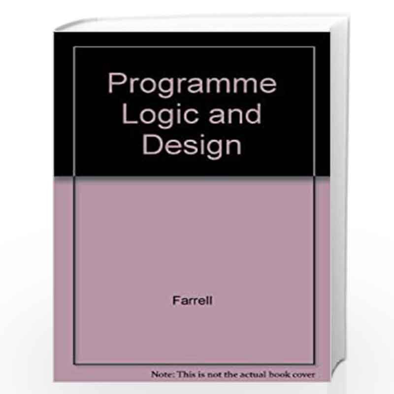 Programme Logic and Design by Joyce Farrell Book-9780619216917