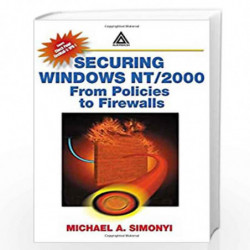 Securing Windows NT/2000: From Policies to Firewalls by Michael A. Simonyi Book-9780849312618