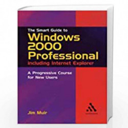 The Smart Guide to Windows 2000 Professional (Smart Guides Series) by Jim Muir Book-9780826455499