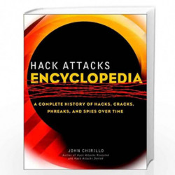 Hack Attacks Encyclopedia: A Complete History of Hacks, Cracks, Phreaks, and Spies Over Time by John Chirillo Book-9780471055891