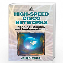 High-Speed Cisco Networks: Planning, Design, and Implementation by Vacca John R Book-9780849308215