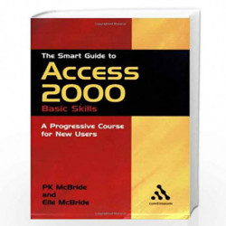 Access 2000 Basic Skills (Smart Guides Series) by P.K. McBride