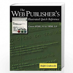 The Web Publisher s Illustrated Quick Reference: Covers HTML 3.2 and VRML 2.0 (David C. Anchin) by Ralph Grabowski Book-97803879