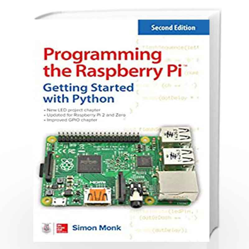 Programming the Raspberry Pi, Second Edition: Getting Started with Python by Simon Monk Book-9781259587405