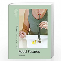 Food Futures: Sensory Explorations in Food Design by Gemma Warriner