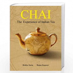 Chai: The Experience of Indian Tea by Sarin