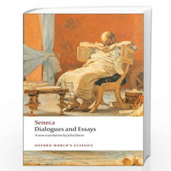 Dialogues and Essays (Oxford World's Classics) by Seneca John Davie Tobias Reinhardt